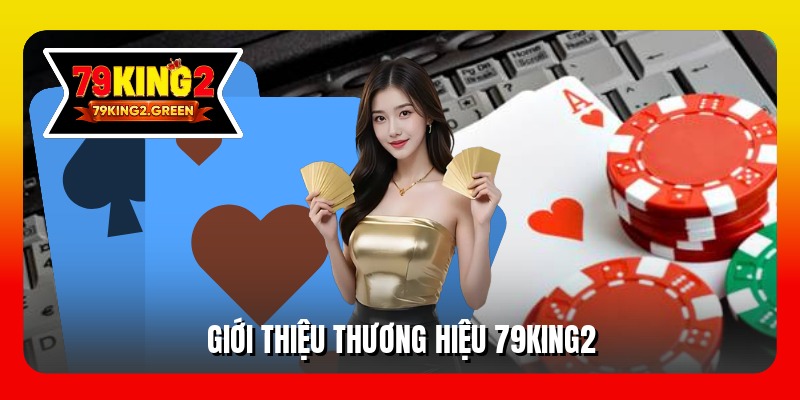 Giới thiệu thương hiệu 79king2