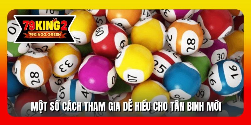 Một số cách tham gia dễ hiểu cho tân binh mới