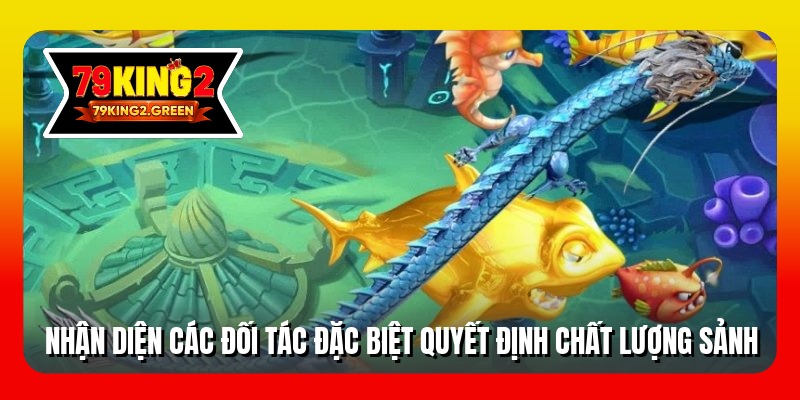 Nhận diện các đối tác đặc biệt quyết định chất lượng sảnh